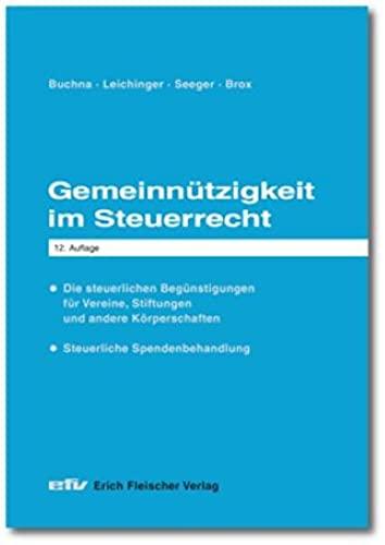 Gemeinnützigkeit im Steuerrecht: Die steuerlichen Begünstigungen für Vereine, Stiftungen und andere Körperschaften - steuerliche Spendenbehandlung (Praxis-Ratgeber: Sonderbände)