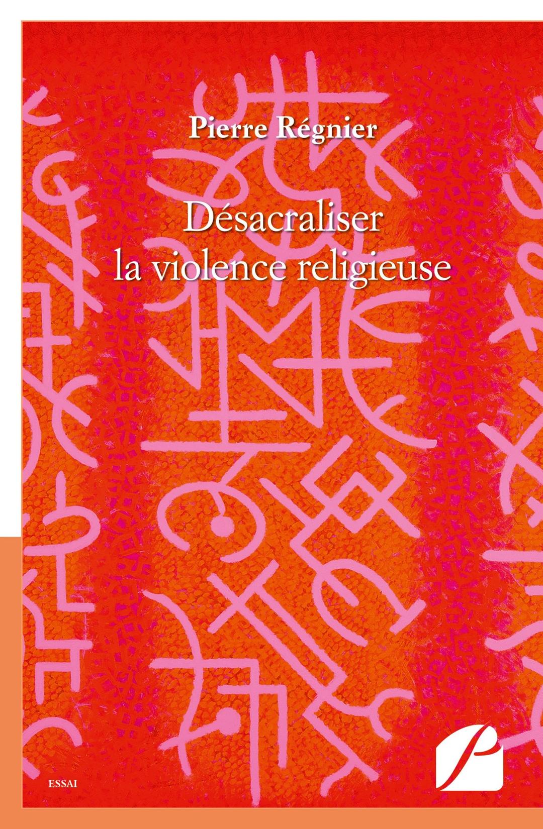 Désacraliser la violence religieuse : suivi de La Décennie au profit des enfants du monde va finir en catastrophe et de Neuf propositions