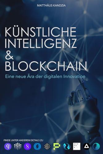 Künstliche Intelligenz & Blockchain: Eine neue Ära der digitalen Innovation