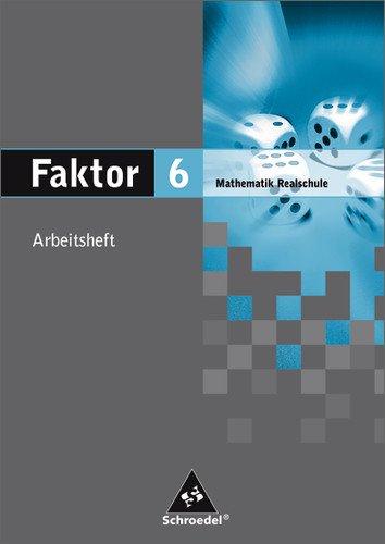 Faktor - Mathematik für Realschulen in Niedersachsen, Bremen, Hamburg und Schleswig-Holstein - Ausgabe 2005: Arbeitsheft 6: Mathematik. Realschule