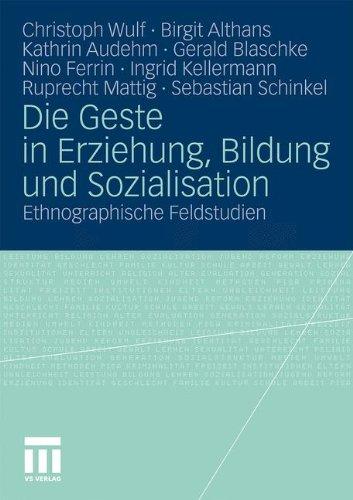 Die Geste in Erziehung, Bildung und Sozialisation: Ethnographische Feldstudien