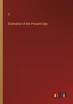 Dramatist of the Present Day