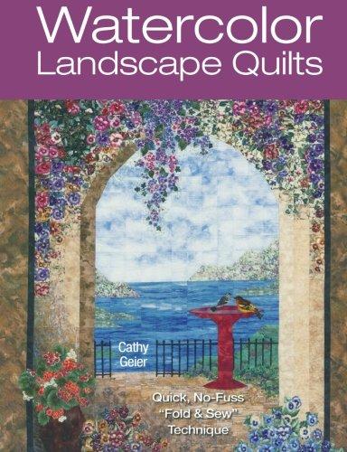 Watercolor Landscape Quilts: Quick No-Fuss 'Fold and Sew' Technique