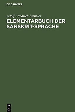 Elementarbuch der sanskrit-Sprache: Grammatik, Texte, Wörterbuch