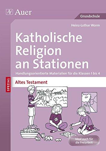 Katholische Religion an Stationen Altes Testament: Handlungsorientierte Materialien für die Klassen 1 bis 4 (Stationentraining Grundschule Katholische Religion)