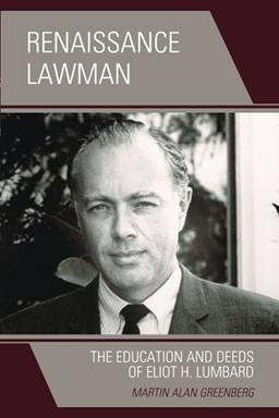 Renaissance Lawman: The Education and Deeds of Eliot H. Lumbard