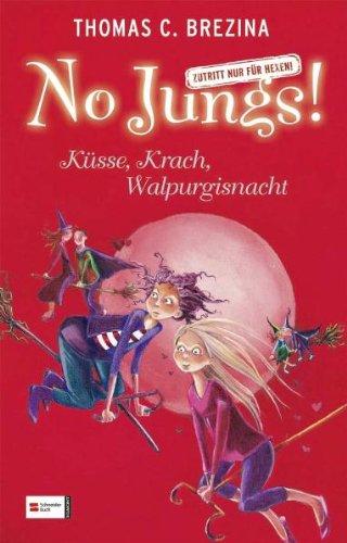 No Jungs! Zutritt nur für Hexen, Küsse, Krach, Walpurgisnacht