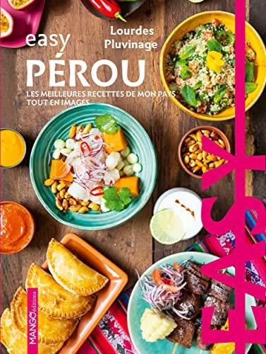 Pérou : les meilleures recettes de mon pays tout en images