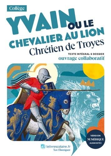 Yvain ou Le chevalier au lion : texte intégral & dossier : ouvrage collaboratif