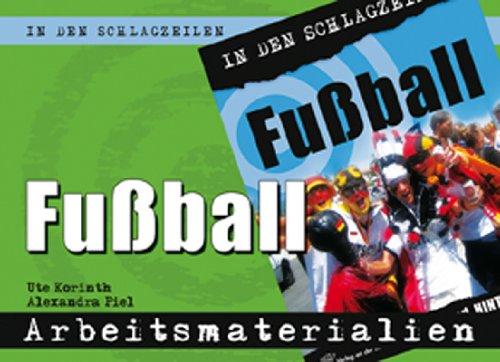 In den Schlagzeilen: Fußball.   Arbeitsmaterialien für die Sekundarstufen