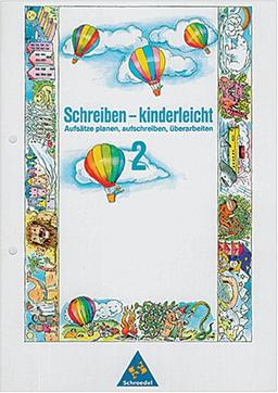 Schreiben - kinderleicht, 2. Schuljahr: Aufsätze planen, aufschreiben, überarbeiten