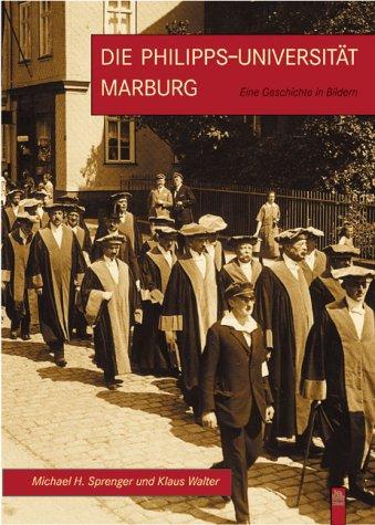 Die Philipps-Universität Marburg: Eine Geschichte in Bildern