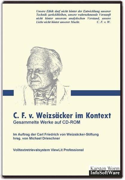 C. F. v. Weizsäcker im Kontext. Gesammelte Werke auf CD-ROM: Mit dem Volltextretrieval- und Analysesystem ViewLit Professional für Windows 10 ... (Literatur im Kontext auf CD-ROM)