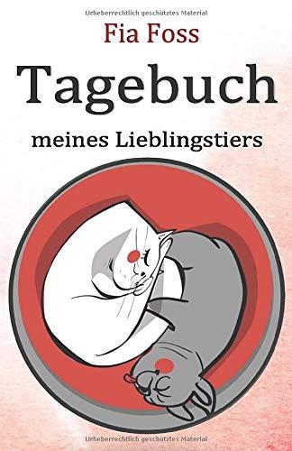 Tagebuch meines Lieblingstiers: Terminplaner, Notizbuch, Krankheiten, Symptome, Tagebuch für Katzen, Hunde, Pferde, Meerschweinchen, Vögel, Kaninchen, Hamster und andere Tiere