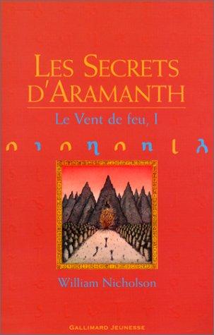 Le vent de feu. Vol. 1. Les secrets d'Aramanth