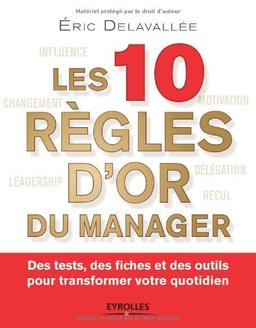 Les 10 règles d'or du manager : des tests, des fiches et des outils pour transformer votre quotidien