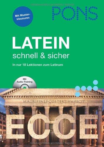 PONS Latein schnell & sicher. Latein-Sprachkurs mit Audio-CD: In nur 18 Lektionen zum Latinum, mit Prüfungsvorbereitung