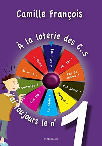 A LA LOTERIE DES C..S, J'AI TOUJOURS LE NUMÉRO 1