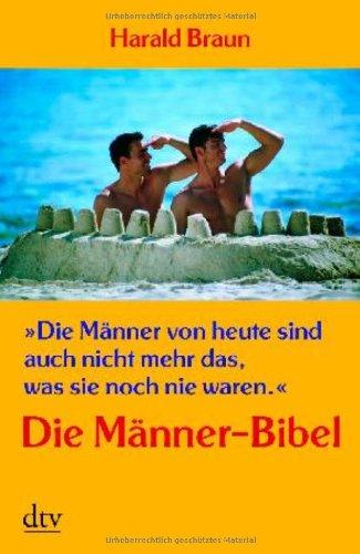 »Die Männer von heute sind auch nicht mehr das, was sie noch nie waren.«: Die Männer-Bibel