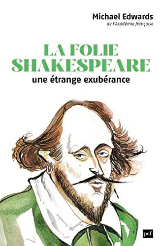 La folie Shakespeare : une étrange exubérance