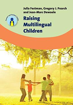 Raising Multilingual Children (Parents' and Teachers' Guides, Band 23)