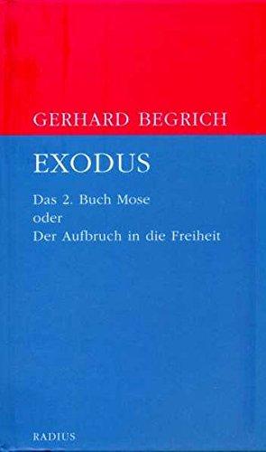 Exodus: Das zweite Buch Mose oder Der Aufbruch in die Freiheit