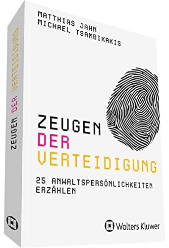 Zeugen der Verteidigung: 25 Anwaltspersönlichkeiten erzählen