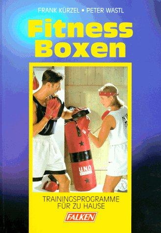 Fitneß- Boxen. Trainingsprogramme für zu Hause.