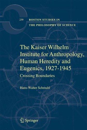 The Kaiser Wilhelm Institute for Anthropology, Human Heredity and Eugenics, 1927-1945: Crossing Boundaries (Boston Studies in the Philosophy and History of Science)