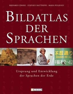 Bildatlas der Sprachen: Ursprung und Entwicklung der Sprachen der Erde