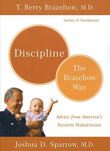 Discipline-The Brazelton Way: The Brazelton Way - Advice from America's Favorite Pediatrician