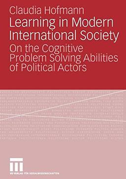 Learning in Modern International Society: On the Cognitive Problem Solving Abilities of Political Actors