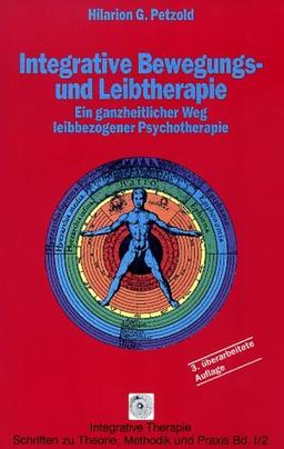 Integrative Bewegungs- und Leibtherapie. Ein ganzheitlicher Weg leibbezogener Psychotherapie. Bd. 1 und 2