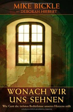 Wonach wir uns sehnen: Wie Gott die tiefsten Bedürfnisse unseres Herzens stillt