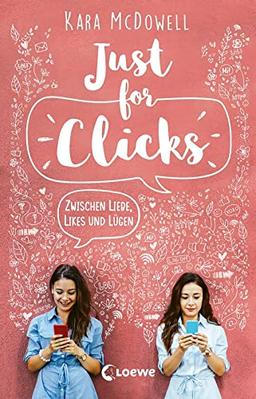 Just for Clicks: Zwischen Liebe, Likes und Lügen - Berührende Liebesgeschichte aus der Welt der Influencer