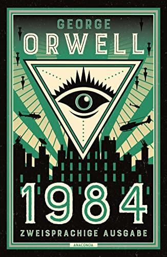 1984: Deutsch Englisch Zweisprachige Lektüre / Parallel gesetzter Text / Klassiker im Original lesen (Anacondas zweisprachige Bücher, Band 21)