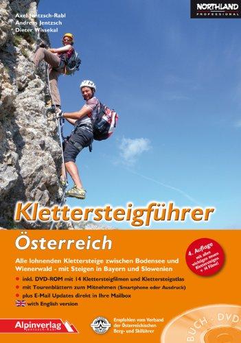 Klettersteigführer Österreich: Alle lohnenden Klettersteige zwischen Bodensee und Wienerwald  mit Steigen in Bayern und Slowenien + DVD-ROM