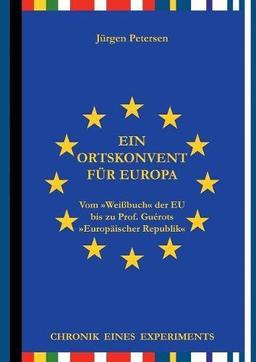 Ein Ortskonvent für Europa: Chronik eines Experiments