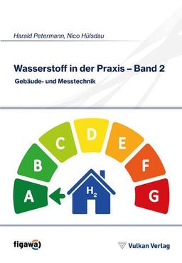 Wasserstoff in der Praxis - Band 2: Gebäude- und Messtechnik