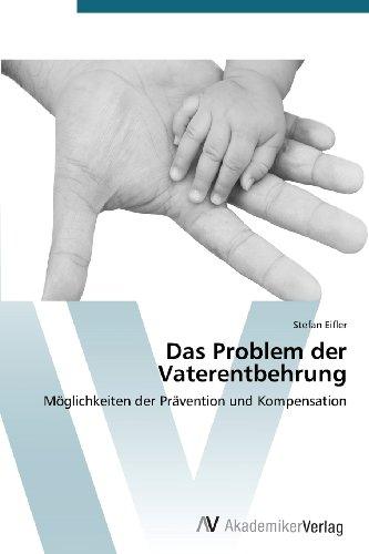 Das Problem der Vaterentbehrung: Möglichkeiten der Prävention und Kompensation