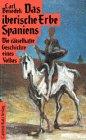 Das iberische Erbe Spaniens: Die rätselhafte Geschichte eines Volkes