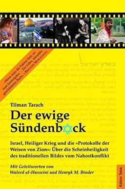 Der ewige Sündenbock: Israel, Heiliger Krieg und die »Protokolle der Weisen von Zion« - Über die Scheinheiligkeit des traditionellen Bildes vom Nahostkonflikt