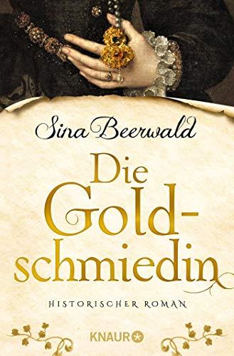 Die Goldschmiedin: Historischer Roman