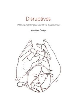 Disruptives : Poésie impromptues de la vie quotidienne