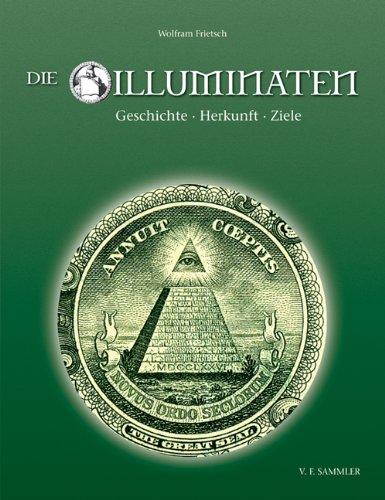 Die Illuminaten: Geschichte, Herkunft, Ziele