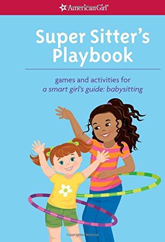 Super Sitter's Playbook: Games and Activities for a Smart Girl's Guide: Babysitting