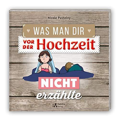 Was man Dir vor der Hochzeit nicht erzählte: Warnen Sie frisch Verlobte (Was man dir vorher nicht erzählte)