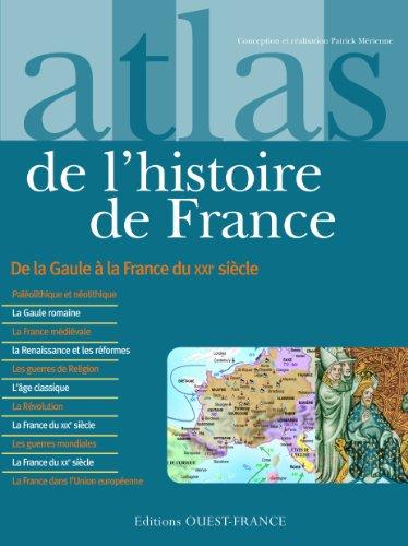 Atlas de l'histoire de France : de la Gaule à la France du XXIe siècle