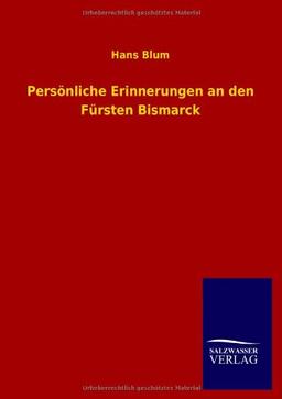 Persönliche Erinnerungen an den Fürsten Bismarck