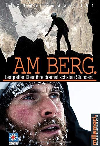 Am Berg.: Bergretter über ihre dramatischsten Stunden. (millemari. Bibliothek der Extreme.)